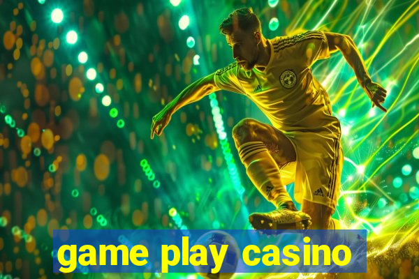 game play casino